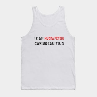 IZ A MUDDA FETEIN CARIBBEAN TING - IN BLACK - FETERS AND LIMERS – CARIBBEAN EVENT DJ GEAR Tank Top